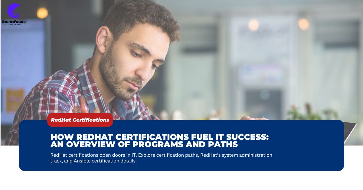 How RedHat Certifications Fuel IT Success: An Overview of Programs and Paths